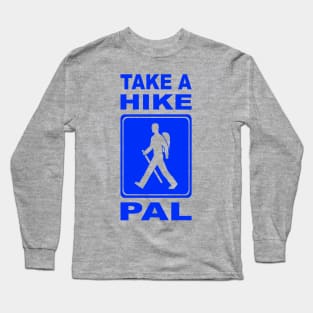 Take a hike PAL! Long Sleeve T-Shirt